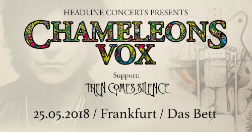 Chameleons Vox – Frankfurt / Special Guest Then Comes Silence