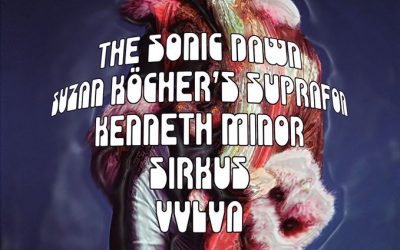 SKY HIGH FESTIVAL mit THE SONIC DAWN, SUZAN KÖCHER’S SUPRAFON, VVLVA, SIRKUS & KENNETH MINOR
