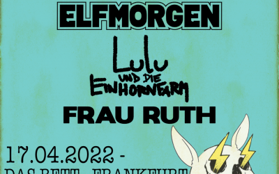 ELFMORGEN – Support: Lulu & die Einhornfarm & Frau Ruth